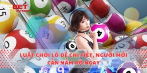 Luật Chơi Lô Đề Chi Tiết, Người Mới Cần Nắm Rõ Ngay