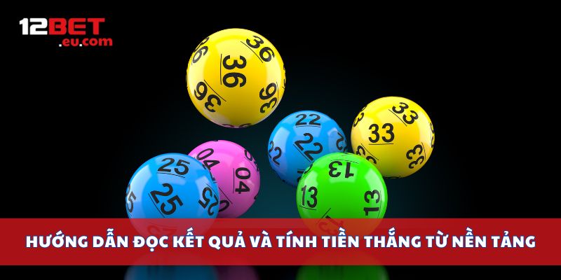Hướng dẫn đọc kết quả và tính tiền thắng từ nền tảng