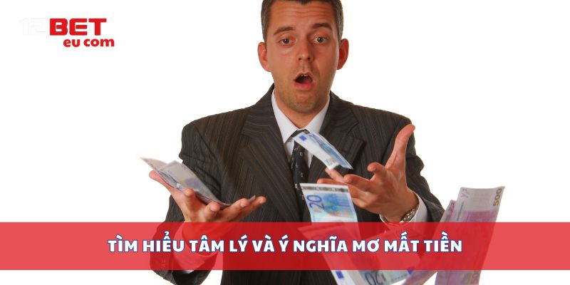 Tìm hiểu tâm lý và ý nghĩa mơ mất tiền