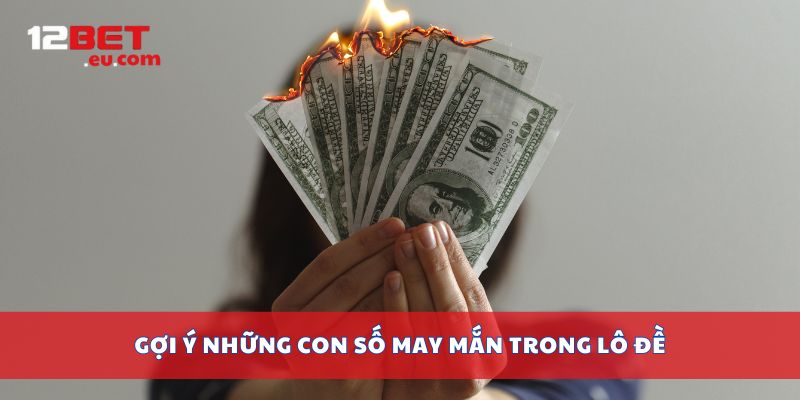 Gợi ý những con số may mắn trong lô đề