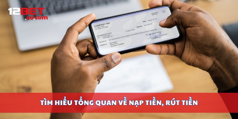 Tìm hiểu tổng quan về nạp tiền rút tiền