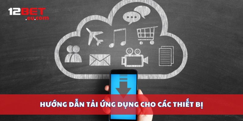 Hướng dẫn tải ứng dụng cho các thiết bị